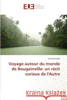 Voyage autour du monde de Bougainville: un récit curieux de l'Autre Fernandes, Ana 9783639654493 Éditions universitaires européennes