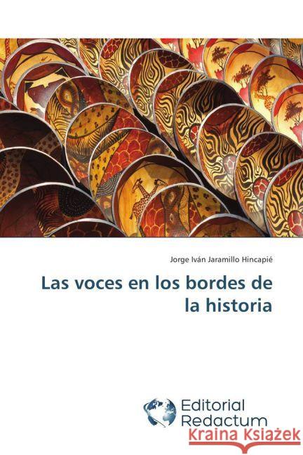 Las voces en los bordes de la historia Jaramillo Hincapié, Jorge Iván 9783639654516