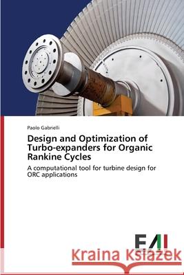 Design and Optimization of Turbo-Expanders for Organic Rankine Cycles Gabrielli Paolo 9783639655568 Edizioni Accademiche Italiane