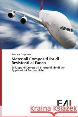 Materiali Compositi Ibridi Resistenti Al Fuoco Fragapane Salvatore 9783639656343