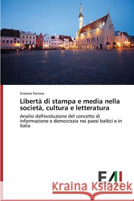 Libertà di stampa e media nella società, cultura e letteratura Ferraro Simone 9783639656701