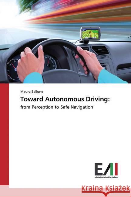 Toward Autonomous Driving: : from Perception to Safe Navigation Bellone, Mauro 9783639656893 Edizioni Accademiche Italiane