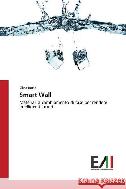 Smart Wall : Materiali a cambiamento di fase per rendere intelligenti i muri Botta, Silvia 9783639657364