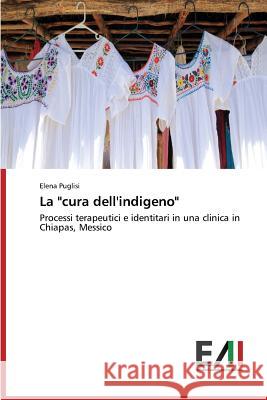 La cura dell'indigeno Puglisi Elena 9783639657395 Edizioni Accademiche Italiane