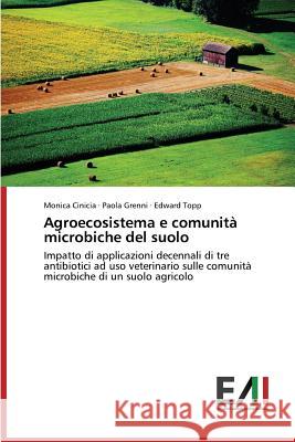 Agroecosistema e comunità microbiche del suolo Monica Cinicia, Paola Grenni, Edward Topp 9783639657678