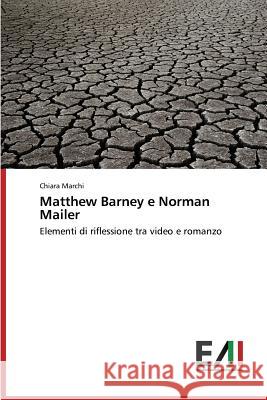 Matthew Barney e Norman Mailer Marchi Chiara 9783639657814 Edizioni Accademiche Italiane