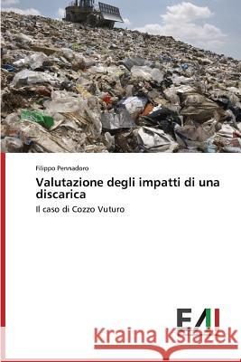 Valutazione degli impatti di una discarica Pennadoro Filippo 9783639658514 Edizioni Accademiche Italiane