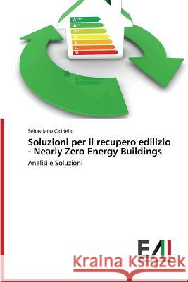 Soluzioni per il recupero edilizio - Nearly Zero Energy Buildings Ciciriello Sebastiano 9783639658590 Edizioni Accademiche Italiane