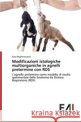 Modificazioni istologiche multiorganiche in agnelli pretermine con RDS Degl'innocenti Sara 9783639658675 Edizioni Accademiche Italiane
