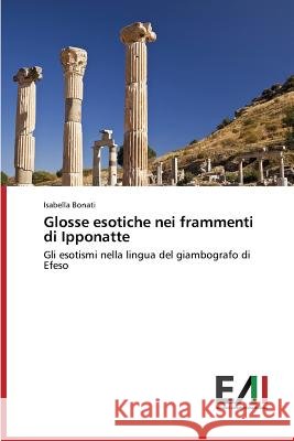 Glosse esotiche nei frammenti di Ipponatte Bonati Isabella 9783639659016