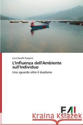 L'Influenza dell'Ambiente sull'Individuo Pasquini Luca Davide 9783639659276 Edizioni Accademiche Italiane