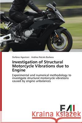 Investigation of Structural Motorcycle Vibrations due to Engine Agostoni Stefano 9783639659429 Edizioni Accademiche Italiane