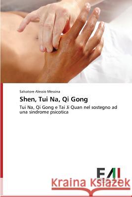 Shen, Tui Na, Qi Gong Messina Salvatore Alessio 9783639659542