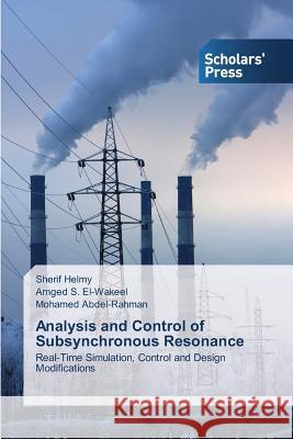 Analysis and Control of Subsynchronous Resosnance Mohamed Sherif Helmy Mahmoud 9783639660425