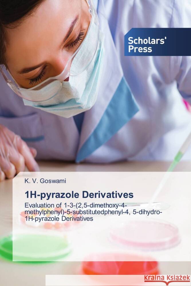 1H-pyrazole Derivatives Goswami, K. V. 9783639661279 Scholars' Press