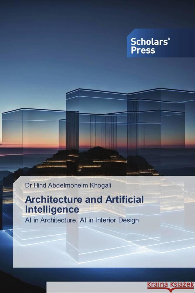 Architecture and Artificial Intelligence Khogali, Dr Hind Abdelmoneim 9783639661552 Scholars' Press