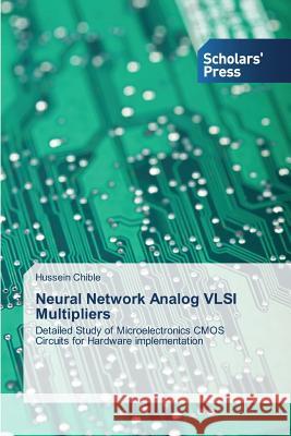 Neural Network Analog VLSI Multipliers Chible, Hussein 9783639661651 Scholars' Press