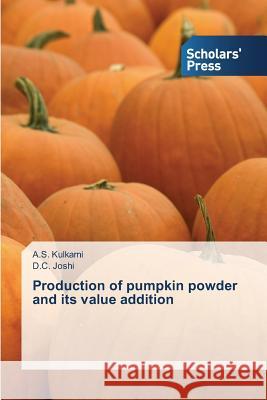 Production of pumpkin powder and its value addition Kulkarni a. S.                           Joshi D. C. 9783639661736 Scholars' Press