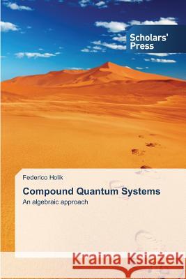 Compound Quantum Systems Holik, Federico 9783639661774 Scholars' Press