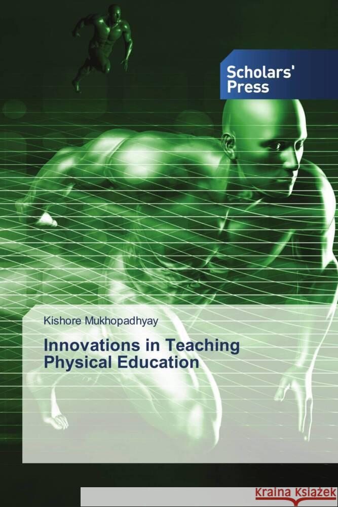 Innovations in Teaching Physical Education Mukhopadhyay, Kishore 9783639661941