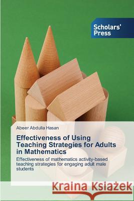 Effectiveness of Using Teaching Strategies for Adults in Mathematics Hasan, Abeer Abdulla 9783639662115