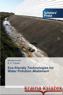 Eco-Friendly Technologies for Water Pollution Abatement Kumari Menka 9783639662245