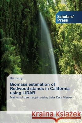 Biomass Estimation of Redwood Stands in California Using Lidar Vuong Hai 9783639662696