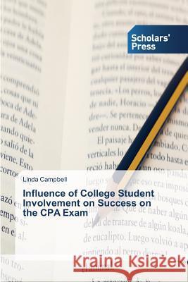 Influence of College Student Involvement on Success on the CPA Exam Campbell Linda 9783639662887
