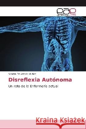 Disreflexia Autónoma : Un reto de la Enfermería actual De Andrés Muñoz, Sandra 9783639663297