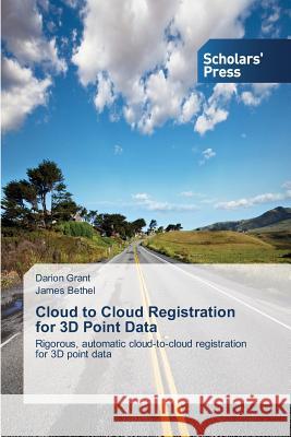 Cloud to Cloud Registration for 3D Point Data Grant Darion                             Bethel James 9783639663495