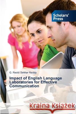 Impact of English Language Laboratories for Effective Communication Sekhar Reddy G Reddi   9783639663525 Scholars' Press