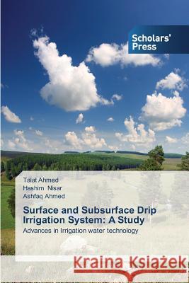 Surface and Subsurface Drip Irrigation System: A Study Ahmed Talat 9783639663600