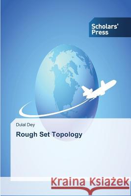 Rough Set Topology Dey Dulal 9783639663693 Scholars' Press