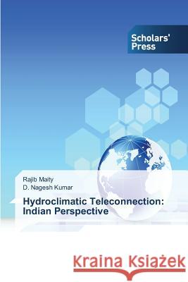 Hydroclimatic Teleconnection: Indian Perspective Maity Rajib Kumar D Nagesh  9783639663877