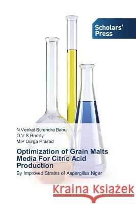 Optimization of Grain Malts Media for Citric Acid Production Babu N. Venkat Surendra                  Reddy O. V. S.                           Prasad M. P. Durga 9783639664478