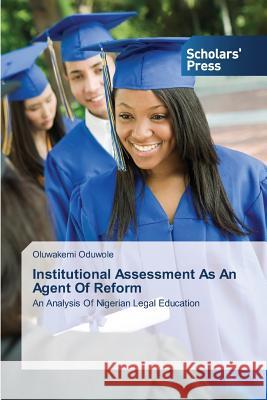 Institutional Assessment As An Agent Of Reform Oduwole Oluwakemi 9783639664751