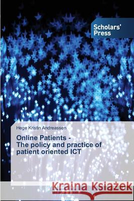 Online Patients - The policy and practice of patient oriented ICT Andreassen Hege Kristin 9783639665086