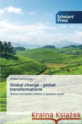 Global change - global transformations Leimgruber Walter 9783639665413 Scholars' Press