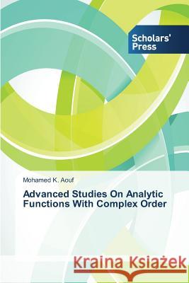 Advanced Studies On Analytic Functions With Complex Order Aouf Mohamed K. 9783639665499