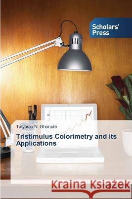 Tristimulus Colorimetry and its Applications Ghorude Tatyarao N. 9783639666137