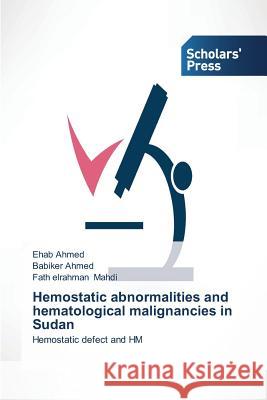 Hemostatic abnormalities and hematological malignancies in Sudan Ahmed Ehab 9783639666229