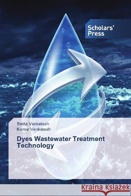 Dyes Wastewater Treatment Technology Venkatesh, Smita; Venkatesh, Kumar 9783639666236