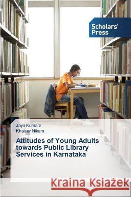 Attitudes of Young Adults towards Public Library Services in Karnataka Kumara Jaya 9783639666427