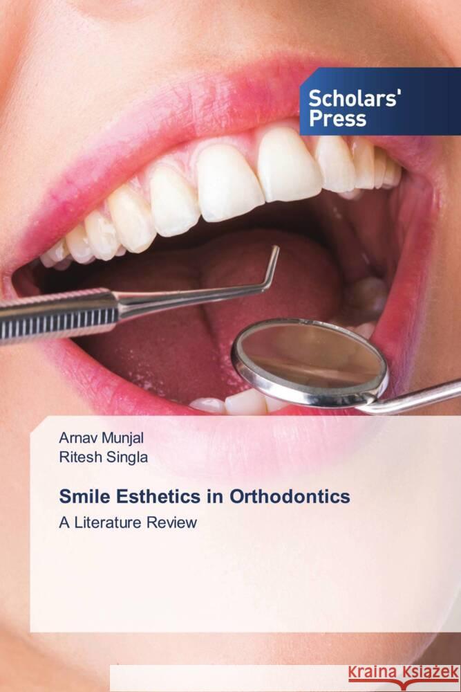 Smile Esthetics in Orthodontics Arnav Munjal Ritesh Singla 9783639667073 Scholars' Press