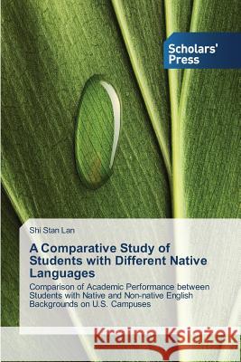 A Comparative Study of Students with Different Native Languages Lan Shi Stan 9783639667448 Scholars' Press