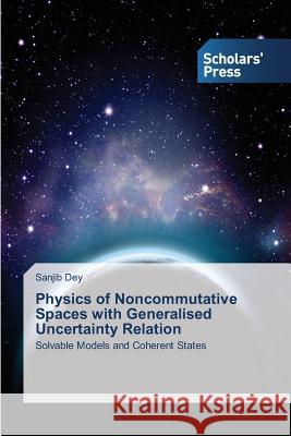Physics of Noncommutative Spaces with Generalised Uncertainty Relation Dey Sanjib 9783639667479