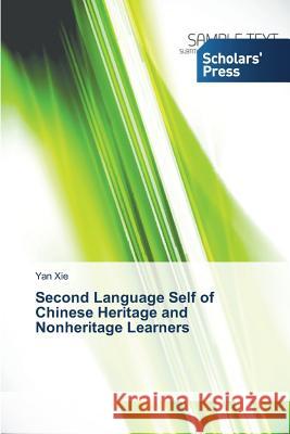 Second Language Self of Chinese Heritage and Nonheritage Learners Xie Yan 9783639667561 Scholars' Press