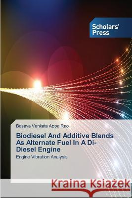 Biodiesel And Additive Blends As Alternate Fuel In A Di- Diesel Engine Venkata Appa Rao Basava 9783639667608 Scholars' Press