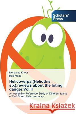 Helicoverpa (Heliothis sp.), reviews about the biting danger, Vol.II Khedr Mohamad 9783639667660