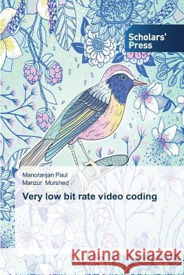 Very low bit rate video coding Paul Manoranjan 9783639667806 Scholars' Press